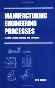 Manufacturing Engineering Processes (Manufacturing Engineering and Materials Processing, Volume 40) 