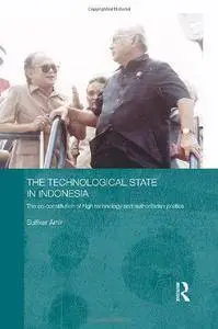 The Technological State in Indonesia: The Co-constitution of High Technology and Authoritarian Politics (Repost)