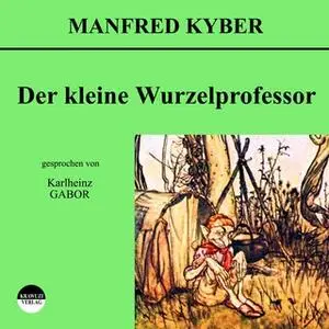 «Der kleine Wurzelprofessor» by Manfred Kyber