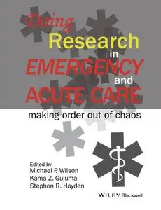 Doing Research in Emergency and Acute Care : Making Order Out of Chaos (repost)