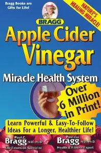 Patricia Bragg, Paul Bragg - Apple Cider Vinegar: Miracle Health System, 52nd Edition
