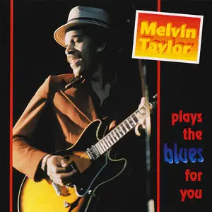 Melvin Taylor - Plays The Blues For You (1984) Reissue 1993