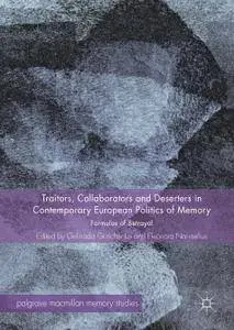 Traitors, Collaborators and Deserters in Contemporary European Politics of Memory: Formulas of Betrayal