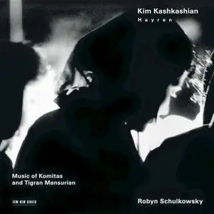 Kim Kashkashian, Robyn Schulkowsky, Tigran Mansurian - Hayren: Music Of Komitas And Tigran Mansurian (2003)