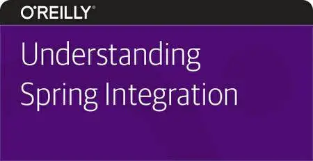 O'Reilly Media - Understanding Spring Integration (2016)