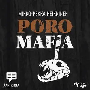 «Poromafia» by Mikko-Pekka Heikkinen