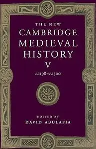 The New Cambridge Medieval History, Vol. 5: c. 1198-c. 1300