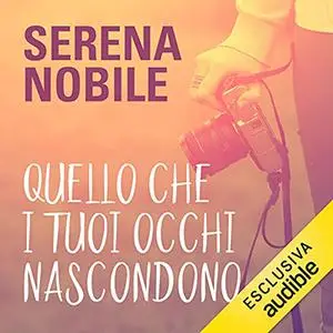 «Quello che i tuoi occhi nascondono» by Serena Nobile