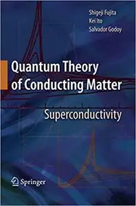 Quantum Theory of Conducting Matter: Superconductivity