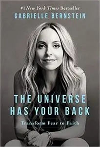 The Universe Has Your Back: Transform Fear to Faith [Kindle Edition] [Repost]