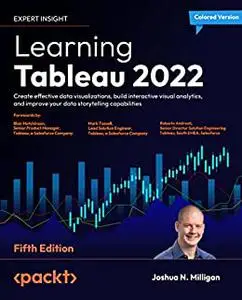 Learning Tableau 2022: Create effective data visualizations, build interactive visual analytics, and improve your data (repost)