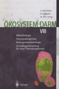 Ökosystem Darm VIII: Mikrobiologie Tumorpathogenese Neurogastroenterologie Grundlagenforschung für neue Therapieoptionen