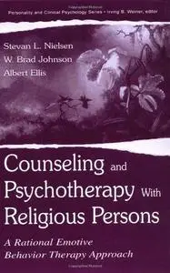 Counseling and Psychotherapy With Religious Persons: A Rational Emotive Behavior Therapy Approach (Personality & Clinical Psych