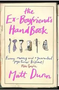 «The Ex-Boyfriend's Handbook» by Matt Dunn