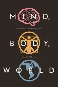 Mind, Body, World: Foundations of Cognitive Science