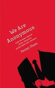 We are Anonymous: inside the hacker world of LulzSec, Anonymous, and the global cyber insurgency (Repost)