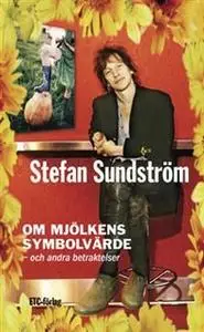 «Om mjölkens symbolvärde» by Stefan Sundström