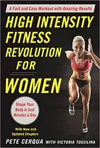 High Intensity Fitness Revolution for Women: A Fast and Easy Workout with Amazing Results