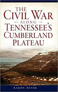 The Civil War along Tennessee's Cumberland Plateau