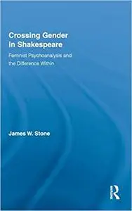 Crossing Gender in Shakespeare: Feminist Psychoanalysis and the Difference Within