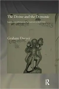 The Divine and the Demonic: Supernatural Affliction and its Treatment in North India