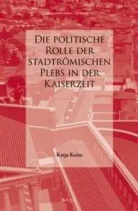 Die politische Rolle der stadtrömischen Plebs in der Kaiserzeit