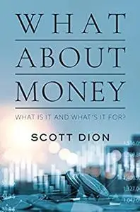What About Money: What is it? and What's it For?