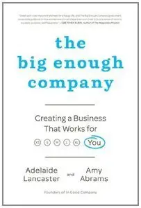 The Big Enough Company: Creating a Business That Works for You (Repost)