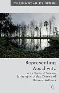 Representing Auschwitz : at the margins of testimony (Repost)