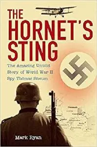 The Hornet's Sting: The Amazing Untold Story of World War II Spy Thomas Sneum