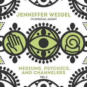 «Mediums, Psychics, and Channelers, Vol. 2» by Jenniffer Weigel