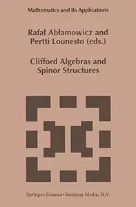 Clifford algebras and spinor structures : a special volume dedicated to the memory of Albert Crumeyrolle (1919-1992)