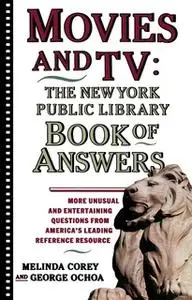 «Movies and TV: The New York Public Library Book of Answers» by Melinda Corey,Diane Corey,George Ochoa