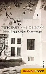 Wittgenstein - Engelmann. Briefe, Begegnungen, Erinnerungen