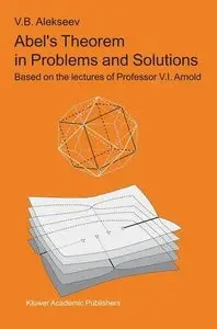 Abel's Theorem in Problems and Solutions: Based on the lectures of Professor V.I. Arnold (repost)