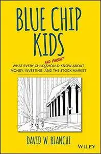 Blue Chip Kids: What Every Child (and Parent) Should Know About Money, Investing, and the Stock Market (repost)