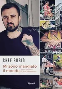 Chef Rubio - Mi sono mangiato il mondo
