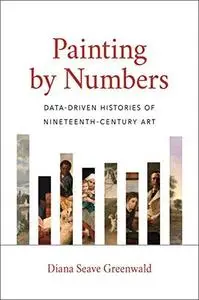 Painting by Numbers: Data-Driven Histories of Nineteenth-Century Art