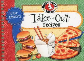 «Our Favorite Take-Out Recipes Cookbook» by Gooseberry Patch