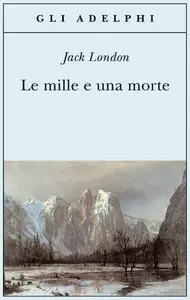 Jack London - Le mille e una morte