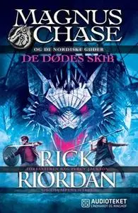 «Magnus Chase og de nordiske guder 3 - De dødes skib» by Rick Riordan