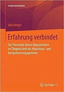 Erfahrung verbindet: Die Potenziale älterer MigrantInnen im Tätigkeitsfeld des Migrations- und Integrationsengagements