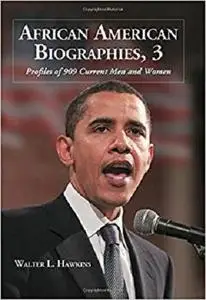 African American Biographies, 3: Profiles of 909 Current Men and Women
