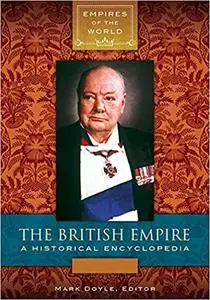 The British Empire: A Historical Encyclopedia [2 volumes]