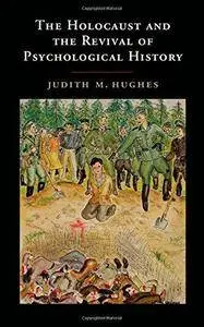 The Holocaust and the Revival of Psychological History