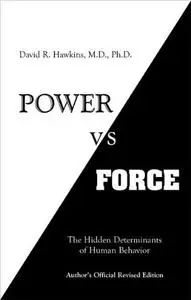 Power vs. Force: The Hidden Determinants of Human Behavior