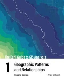 The Esri Guide to GIS Analysis, Volume 1: Geographic Patterns and Relationships (The Esri Guide to GIS Analysis), 2nd Edition