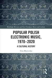 Popular Polish Electronic Music, 1970–2020 : A Cultural History