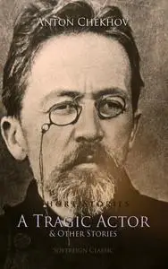 «Short Stories by Anton Chekhov» by Anton, Chekhov