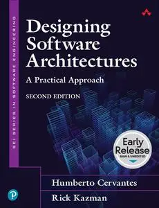 Designing Software Architectures: A Practical Approach, 2nd Edition (Early Release)